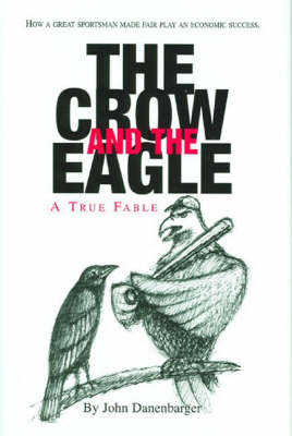 The Crow and the Eagle: A True Fable by John Danenbarger image