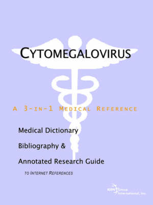 Cytomegalovirus - A Medical Dictionary, Bibliography, and Annotated Research Guide to Internet References by ICON Health Publications image