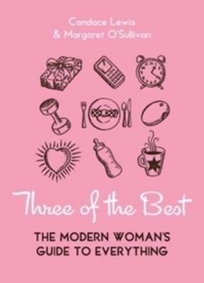 Three of the Best: The Modern Woman's Guide to Everything by Candace Lewis image