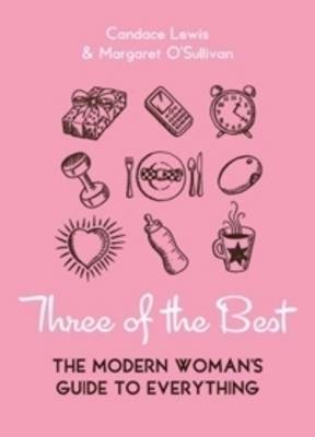 Three of the Best: The Modern Woman's Guide to Everything on Paperback by Candace Lewis