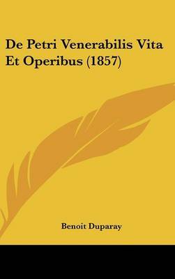 de Petri Venerabilis Vita Et Operibus (1857) by Benoit Duparay image