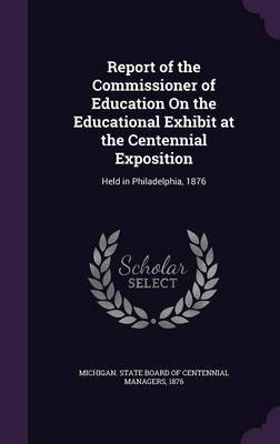 Report of the Commissioner of Education on the Educational Exhibit at the Centennial Exposition image