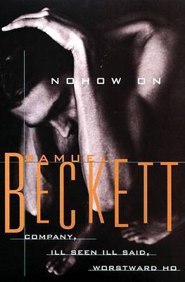 Nohow on / Company / Ill Seen Ill Said / Worstward Ho by Samuel Beckett image