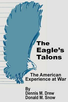 The Eagle's Talons: The American War Experience by Dennis M. Drew image