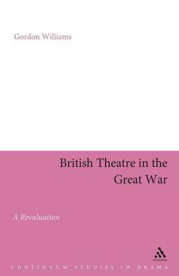 British Theatre in the Great War by Gordon Williams image