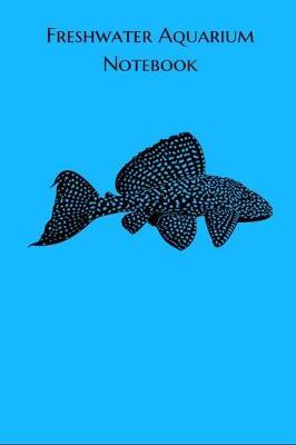 Freshwater Aquarium Notebook by Fishcraze Books image