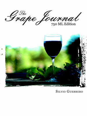 The Grape Journal: 750 ML Edition on Paperback by Silvio Guerrero