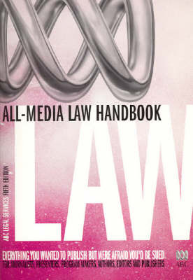 ABC All-Media Law Handbook: Everything You Wanted to Publish But Were Afraid You'd Be Sued, for Journalists, Presenters, Program Makers, Authors, Editors and Publishers by Legal Services Abc image