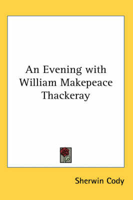 An Evening with William Makepeace Thackeray by Sherwin Cody image