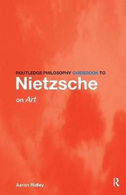 Routledge Philosophy GuideBook to Nietzsche on Art by Aaron Ridley image