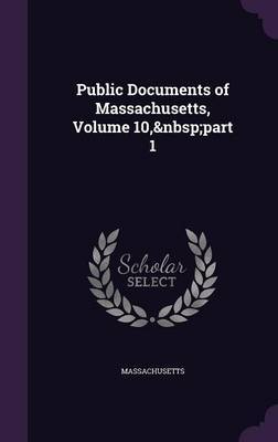 Public Documents of Massachusetts, Volume 10, Part 1 by . Massachusetts image