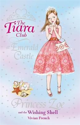 The Tiara Club: Princess Zoe and the Wishing Shell by Vivian French image