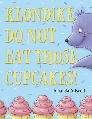 Klondike, Do Not Eat Those Cupcakes! by Amanda Driscoll image