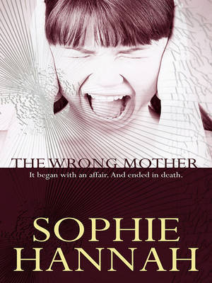 The Wrong Mother on Hardback by Sophie Hannah