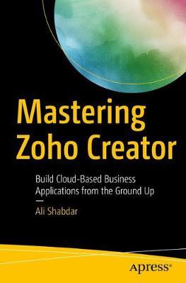 Mastering Zoho Creator by Ali Shabdar image