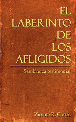 El Laberinto De Los Afligidos by Vicente R. Cortes image