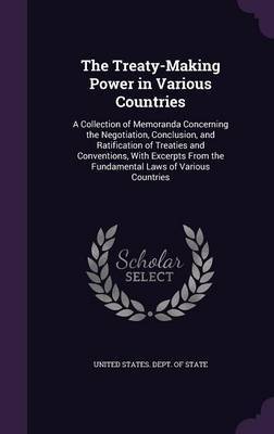 The Treaty-Making Power in Various Countries on Hardback