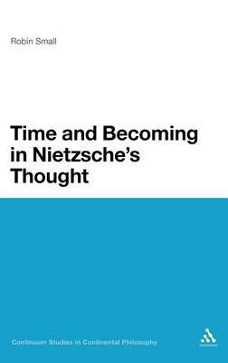 Time and Becoming in Nietzsche's Thought on Hardback by Robin Small