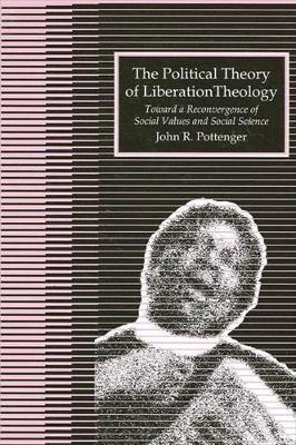 The Political Theory of Liberation Theology by John R. Pottenger image