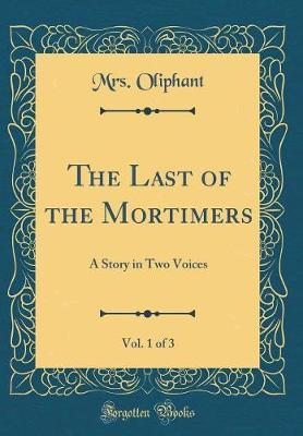 The Last of the Mortimers, Vol. 1 of 3 by Margaret Wilson Oliphant image