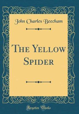The Yellow Spider (Classic Reprint) by John Charles Beecham image