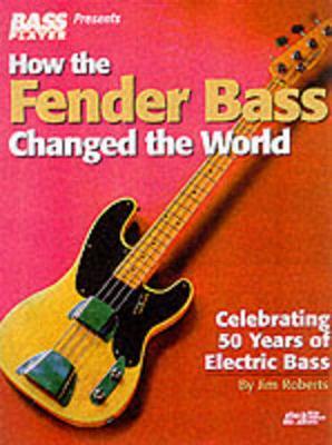 How the Fender Bass Changed the World by Jim Roberts image
