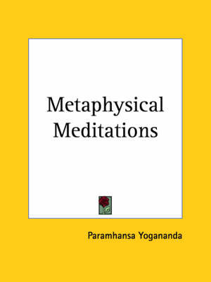 Metaphysical Meditations (1932) by Paramhansa Yogananda