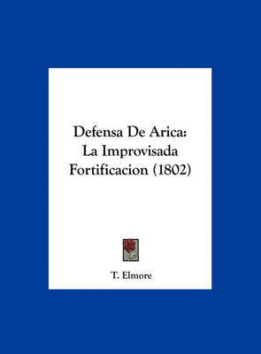 Defensa de Arica: La Improvisada Fortificacion (1802) by T. Elmore image