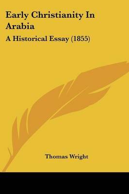 Early Christianity In Arabia: A Historical Essay (1855) on Paperback by Thomas Wright )