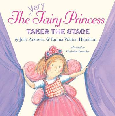 The Very Fairy Princess Takes The Stage on Hardback by Julie Andrews Edwards