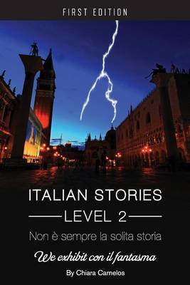 Italian Stories Level 2: Non e sempre la solita storia by Chiara Carnelos image