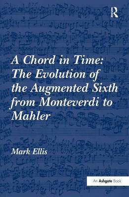 A Chord in Time: The Evolution of the Augmented Sixth from Monteverdi to Mahler image