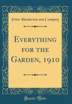 Everything for the Garden, 1910 (Classic Reprint) by Peter Henderson and Company image