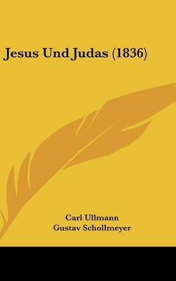 Jesus Und Judas (1836) on Hardback by Carl Ullmann