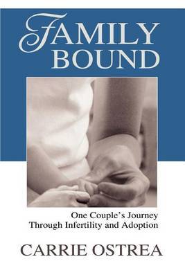 Family Bound: One Couple's Journey Through Infertility and Adoption by Carrie Ostrea image