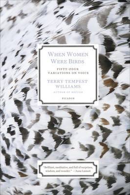 When Women Were Birds: Fifty-four Variations on Voice by Terry Tempest Williams