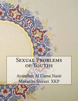 Sexual Problems of Youths by Ayatullah Al Uzma Nasir Ma Shirazi image