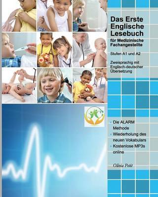 Das Erste Englische Lesebuch Fur Medizinische Fachangestellte: Fachbegriffe, Mustersatze Und Redewendungen, Stufen A1 Und A2 Zweisprachig Mit Englisch-Deutscher Ubersetzung by Olivia Petit image