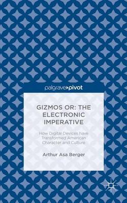 Gizmos or: The Electronic Imperative by Arthur Asa Berger image