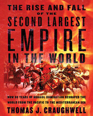 The Rise and Fall of the Second Largest Empire in History by Thomas J Craughwell image