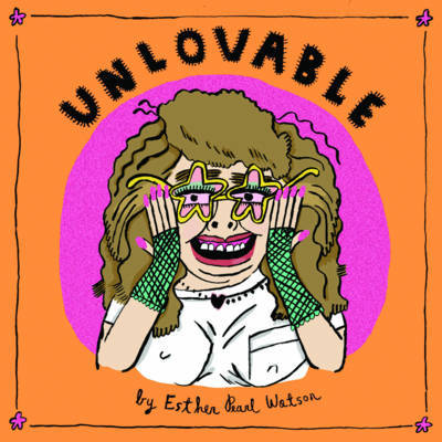 Unlovable Volume 2 on Hardback by Esther Pearl Watson