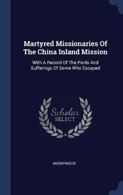 Martyred Missionaries of the China Inland Mission by * Anonymous image