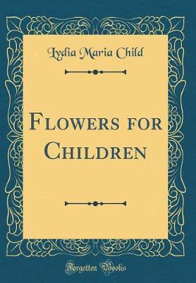 Flowers for Children (Classic Reprint) by Lydia Maria Child image