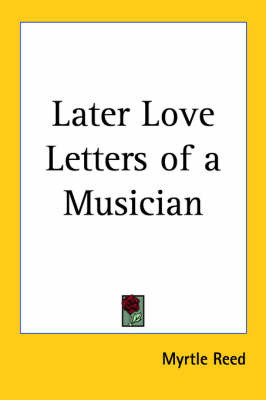 Later Love Letters of a Musician by Myrtle Reed image