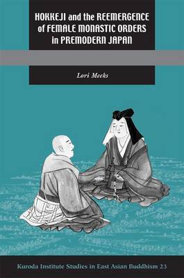 Hokkeji and the Reemergence of Female Monastic Orders in Premodern Japan image