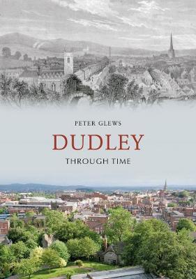 Dudley Through Time by Peter Glews image