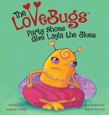 The LoveBugs, Party Shoes Give Layla the Blues on Hardback by Joanne Grady