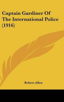 Captain Gardiner of the International Police (1916) by Robert Allen image