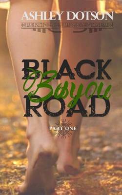 Black Bayou Road on Paperback by Ashley Dotson