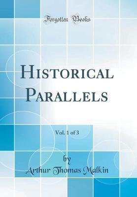 Historical Parallels, Vol. 1 of 3 (Classic Reprint) by Arthur Thomas Malkin image
